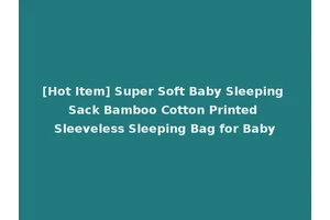 [Hot Item] Super Soft Baby Sleeping Sack Bamboo Cotton Printed Sleeveless Sleeping Bag for Baby