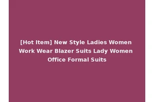 [Hot Item] New Style Ladies Women Work Wear Blazer Suits Lady Women Office Formal Suits