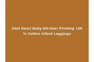 [Hot Item] Baby All-Over Printing 100% Cotton Infant Leggings