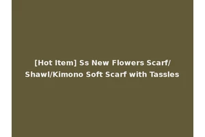 [Hot Item] Ss New Flowers Scarf/Shawl/Kimono Soft Scarf with Tassles