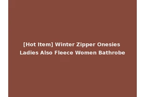 [Hot Item] Winter Zipper Onesies Ladies Also Fleece Women Bathrobe
