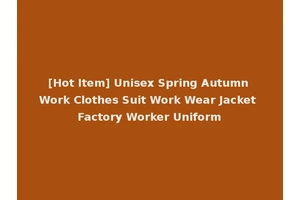 [Hot Item] Unisex Spring Autumn Work Clothes Suit Work Wear Jacket Factory Worker Uniform