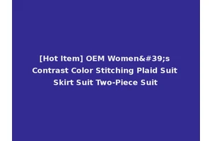 [Hot Item] OEM Women's Contrast Color Stitching Plaid Suit Skirt Suit Two-Piece Suit