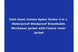 [Hot Item] Unisex Nylon Taslon 3 in 1 Waterproof Windproof Breathable Workwear Jacket with Fleece Inner Jacket