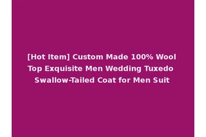 [Hot Item] Custom Made 100% Wool Top Exquisite Men Wedding Tuxedo Swallow-Tailed Coat for Men Suit
