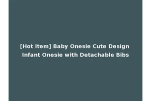[Hot Item] Baby Onesie Cute Design Infant Onesie with Detachable Bibs