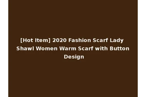 [Hot Item] 2020 Fashion Scarf Lady Shawl Women Warm Scarf with Button Design