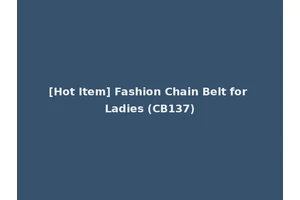 [Hot Item] Fashion Chain Belt for Ladies (CB137)