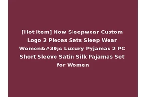 [Hot Item] Now Sleepwear Custom Logo 2 Pieces Sets Sleep Wear Women's Luxury Pyjamas 2 PC Short Sleeve Satin Silk Pajamas Set for Women