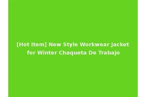 [Hot Item] New Style Workwear Jacket for Winter Chaqueta De Trabajo