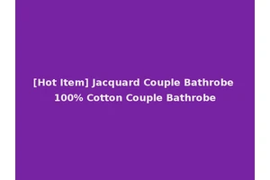 [Hot Item] Jacquard Couple Bathrobe 100% Cotton Couple Bathrobe