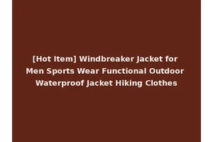 [Hot Item] Windbreaker Jacket for Men Sports Wear Functional Outdoor Waterproof Jacket Hiking Clothes