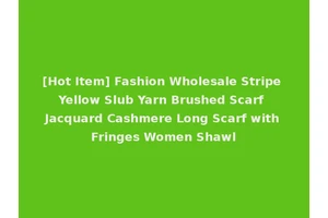 [Hot Item] Fashion Wholesale Stripe Yellow Slub Yarn Brushed Scarf Jacquard Cashmere Long Scarf with Fringes Women Shawl