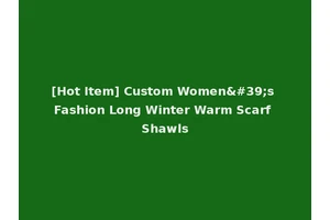 [Hot Item] Custom Women's Fashion Long Winter Warm Scarf Shawls