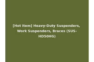 [Hot Item] Heavy-Duty Suspenders, Work Suspenders, Braces (SUS-HD50HG)
