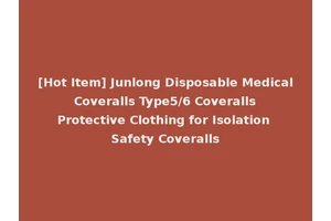 [Hot Item] Junlong Disposable Medical Coveralls Type5/6 Coveralls Protective Clothing for Isolation Safety Coveralls