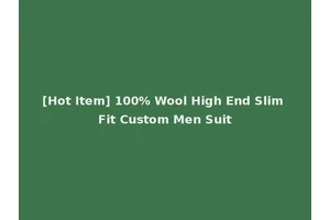 [Hot Item] 100% Wool High End Slim Fit Custom Men Suit