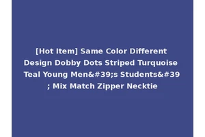 [Hot Item] Same Color Different Design Dobby Dots Striped Turquoise Teal Young Men's Students' Mix Match Zipper Necktie