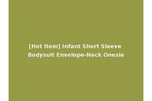 [Hot Item] Infant Short Sleeve Bodysuit Envelope-Neck Onesie