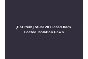 [Hot Item] Sf-Is120 Closed Back Coated Isolation Gown