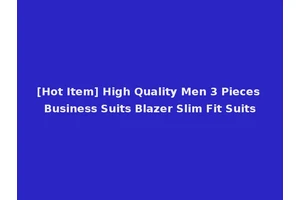 [Hot Item] High Quality Men 3 Pieces Business Suits Blazer Slim Fit Suits