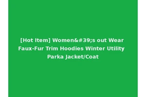 [Hot Item] Women's out Wear Faux-Fur Trim Hoodies Winter Utility Parka Jacket/Coat
