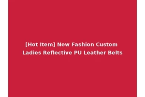 [Hot Item] New Fashion Custom Ladies Reflective PU Leather Belts
