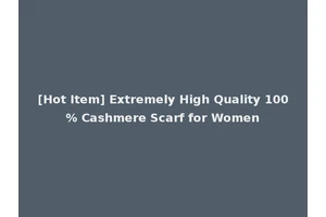 [Hot Item] Extremely High Quality 100% Cashmere Scarf for Women