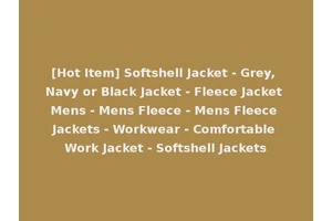 [Hot Item] Softshell Jacket - Grey, Navy or Black Jacket - Fleece Jacket Mens - Mens Fleece - Mens Fleece Jackets - Workwear - Comfortable Work Jacket - Softshell Jackets
