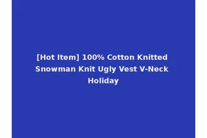 [Hot Item] 100% Cotton Knitted Snowman Knit Ugly Vest V-Neck Holiday