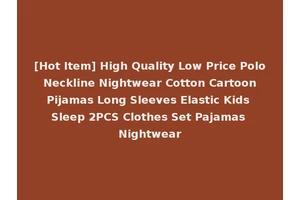 [Hot Item] High Quality Low Price Polo Neckline Nightwear Cotton Cartoon Pijamas Long Sleeves Elastic Kids Sleep 2PCS Clothes Set Pajamas Nightwear