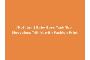 [Hot Item] Baby Boys Tank Top Sleeveless T-Shirt with Fashion Print