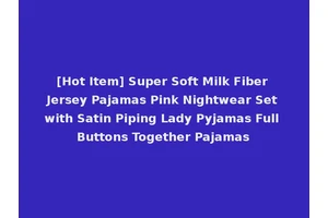 [Hot Item] Super Soft Milk Fiber Jersey Pajamas Pink Nightwear Set with Satin Piping Lady Pyjamas Full Buttons Together Pajamas