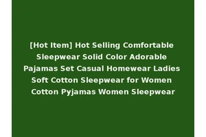 [Hot Item] Hot Selling Comfortable Sleepwear Solid Color Adorable Pajamas Set Casual Homewear Ladies Soft Cotton Sleepwear for Women Cotton Pyjamas Women Sleepwear