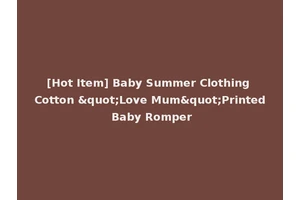 [Hot Item] Baby Summer Clothing Cotton "Love Mum"Printed Baby Romper