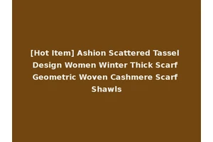 [Hot Item] Ashion Scattered Tassel Design Women Winter Thick Scarf Geometric Woven Cashmere Scarf Shawls