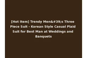 [Hot Item] Trendy Men's Three Piece Suit - Korean Style Casual Plaid Suit for Best Man at Weddings and Banquets