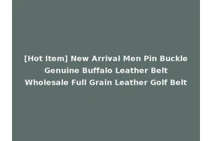[Hot Item] New Arrival Men Pin Buckle Genuine Buffalo Leather Belt Wholesale Full Grain Leather Golf Belt