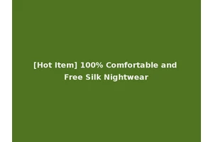 [Hot Item] 100% Comfortable and Free Silk Nightwear