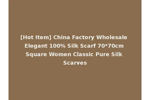 [Hot Item] China Factory Wholesale Elegant 100% Silk Scarf 70*70cm Square Women Classic Pure Silk Scarves