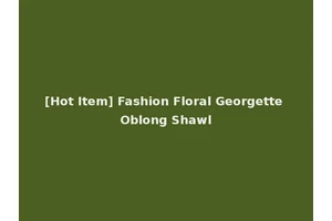 [Hot Item] Fashion Floral Georgette Oblong Shawl