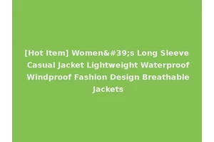 [Hot Item] Women's Long Sleeve Casual Jacket Lightweight Waterproof Windproof Fashion Design Breathable Jackets