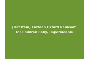 [Hot Item] Cartoon Oxford Raincoat for Children Baby/ Impermeable