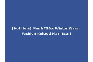 [Hot Item] Men's Winter Warm Fashion Knitted Marl Scarf