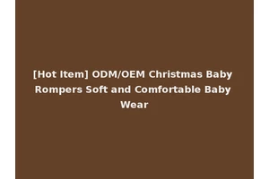[Hot Item] ODM/OEM Christmas Baby Rompers Soft and Comfortable Baby Wear