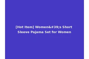 [Hot Item] Women's Short Sleeve Pajama Set for Women