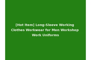 [Hot Item] Long-Sleeve Working Clothes Workwear for Men Workshop Work Uniforms