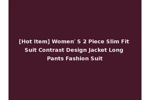 [Hot Item] Women′ S 2 Piece Slim Fit Suit Contrast Design Jacket Long Pants Fashion Suit
