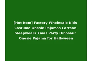 [Hot Item] Factory Wholesale Kids Costume Onesie Pajamas Cartoon Sleepwears Xmas Party Dinosaur Onesie Pajama for Halloween