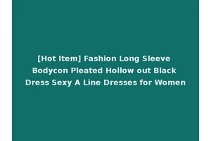 [Hot Item] Fashion Long Sleeve Bodycon Pleated Hollow out Black Dress Sexy A Line Dresses for Women